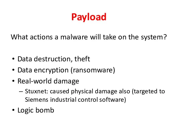 Payload What actions a malware will take on the system? Data