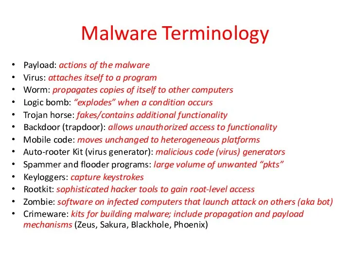 Malware Terminology Payload: actions of the malware Virus: attaches itself to