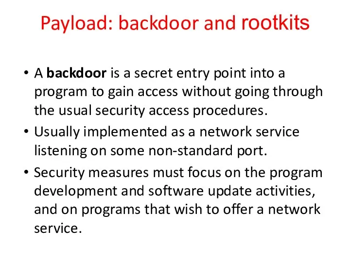 A backdoor is a secret entry point into a program to