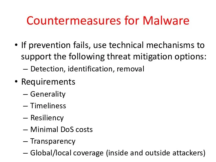 Countermeasures for Malware If prevention fails, use technical mechanisms to support