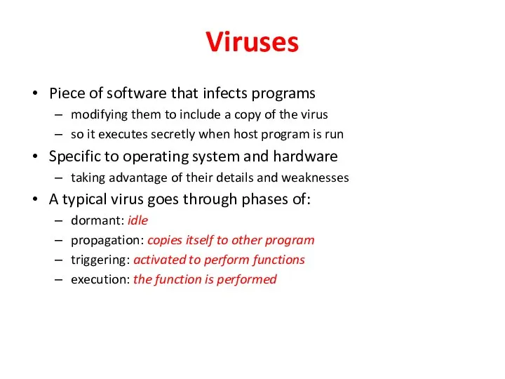 Viruses Piece of software that infects programs modifying them to include