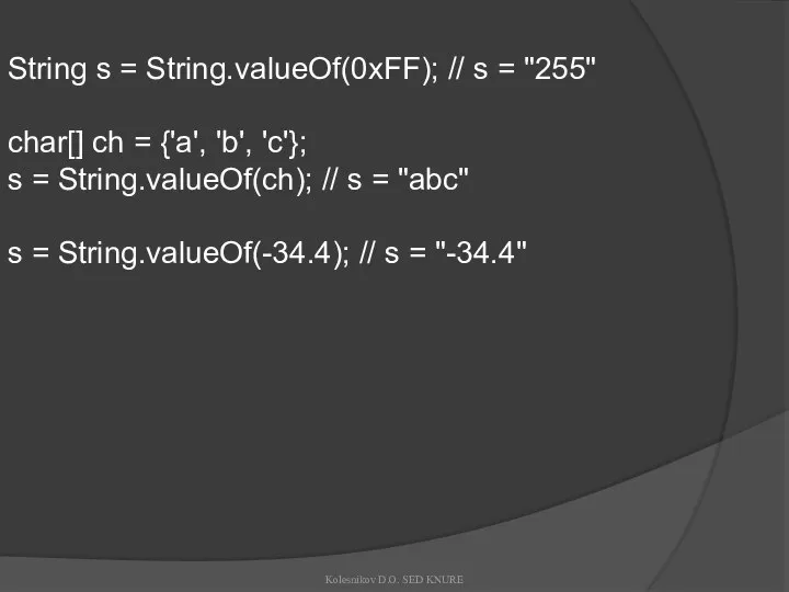 String s = String.valueOf(0xFF); // s = "255" char[] ch =