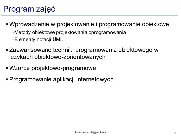 Program zajęć Wprowadzenie w projektowanie i programowanie obiektowe Metody obiektowe projektowania