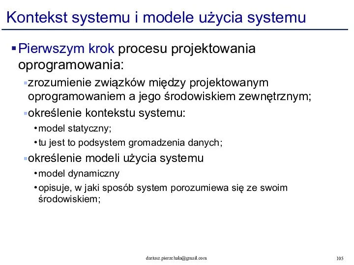 Kontekst systemu i modele użycia systemu Pierwszym krok procesu projektowania oprogramowania: