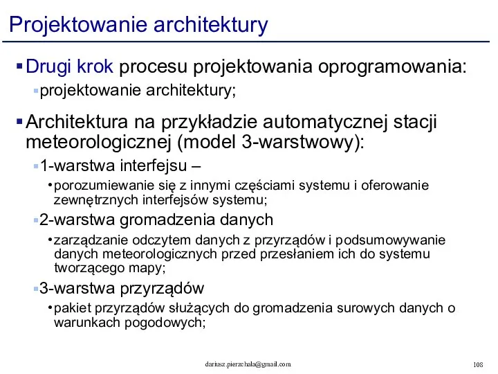 Projektowanie architektury Drugi krok procesu projektowania oprogramowania: projektowanie architektury; Architektura na