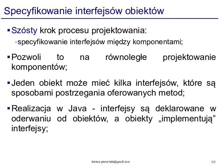 Specyfikowanie interfejsów obiektów Szósty krok procesu projektowania: specyfikowanie interfejsów między komponentami;