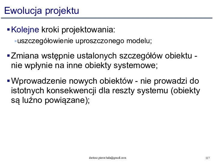 Ewolucja projektu Kolejne kroki projektowania: uszczegółowienie uproszczonego modelu; Zmiana wstępnie ustalonych