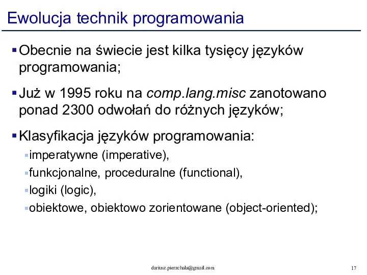 Ewolucja technik programowania Obecnie na świecie jest kilka tysięcy języków programowania;