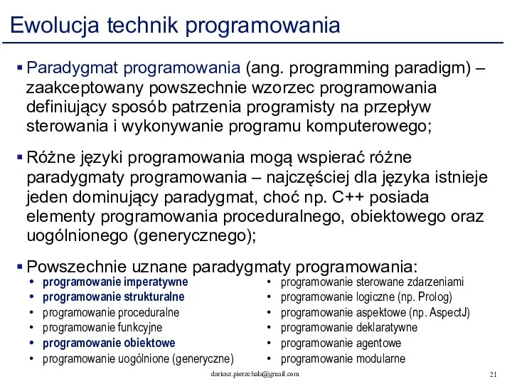 Ewolucja technik programowania Paradygmat programowania (ang. programming paradigm) – zaakceptowany powszechnie