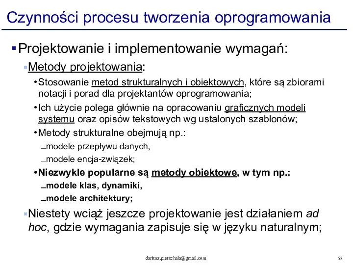 Czynności procesu tworzenia oprogramowania Projektowanie i implementowanie wymagań: Metody projektowania: Stosowanie