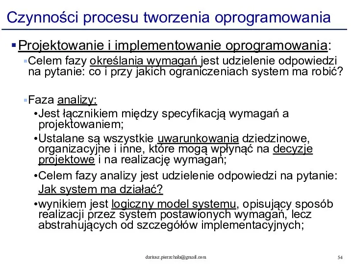 Czynności procesu tworzenia oprogramowania Projektowanie i implementowanie oprogramowania: Celem fazy określania