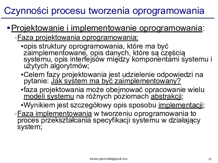 Czynności procesu tworzenia oprogramowania Projektowanie i implementowanie oprogramowania: Faza projektowania oprogramowania: