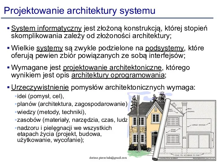 Projektowanie architektury systemu System informatyczny jest złożoną konstrukcją, której stopień skomplikowania