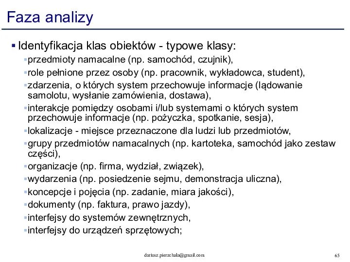 Faza analizy Identyfikacja klas obiektów - typowe klasy: przedmioty namacalne (np.