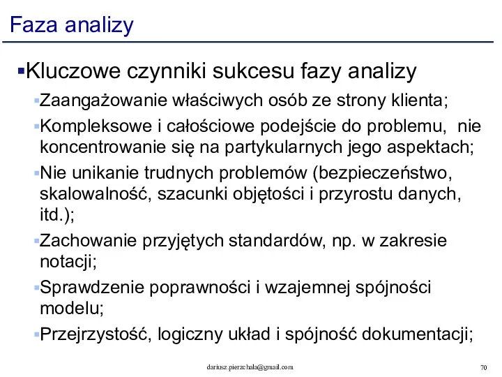 Faza analizy Kluczowe czynniki sukcesu fazy analizy Zaangażowanie właściwych osób ze