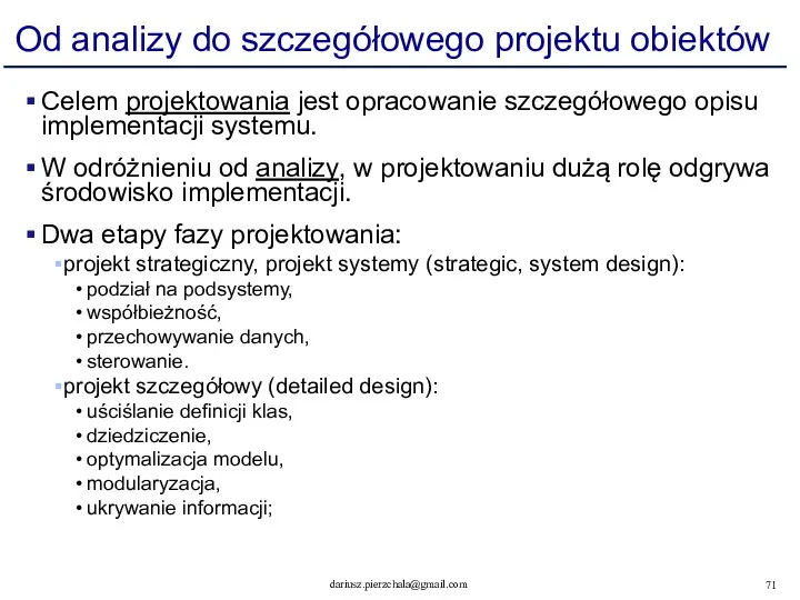 Od analizy do szczegółowego projektu obiektów Celem projektowania jest opracowanie szczegółowego