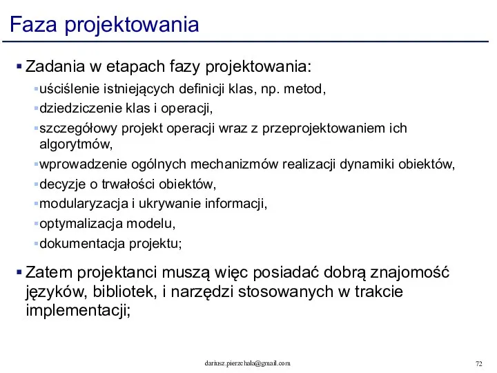 Faza projektowania Zadania w etapach fazy projektowania: uściślenie istniejących definicji klas,