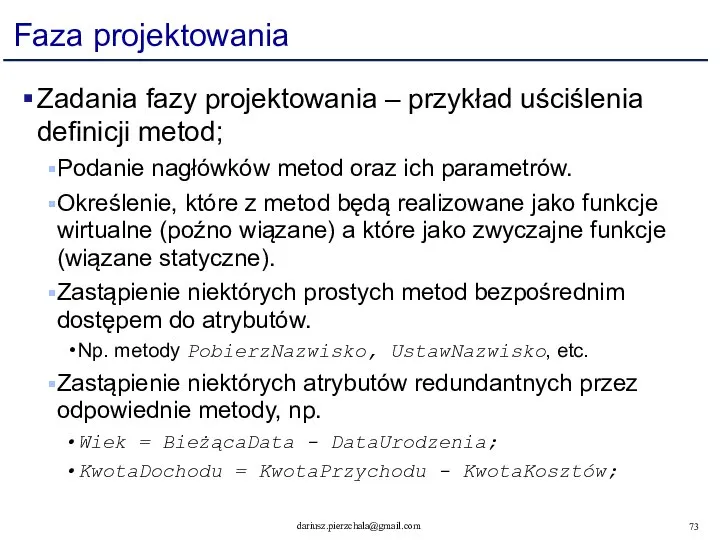 Faza projektowania Zadania fazy projektowania – przykład uściślenia definicji metod; Podanie