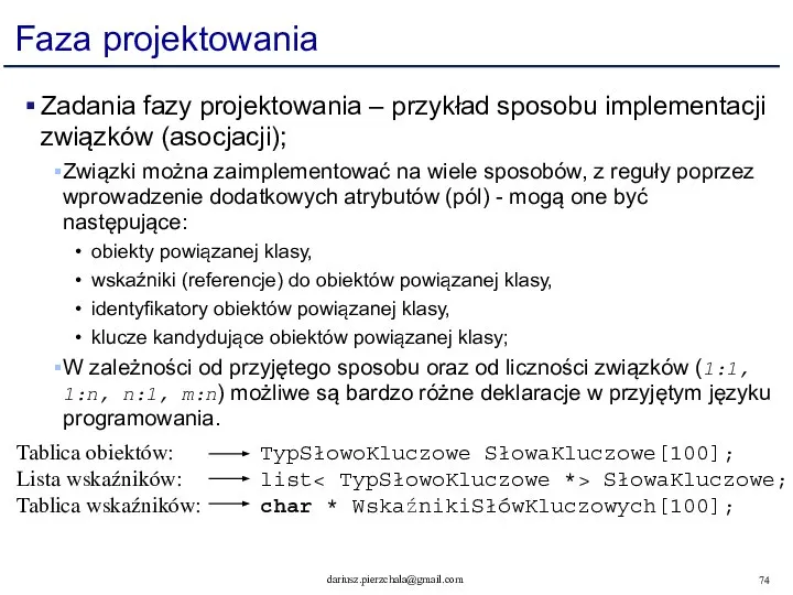 Faza projektowania Zadania fazy projektowania – przykład sposobu implementacji związków (asocjacji);