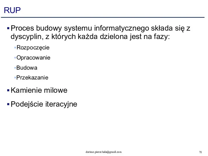 RUP Proces budowy systemu informatycznego składa się z dyscyplin, z których