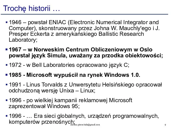 Trochę historii … 1946 – powstał ENIAC (Electronic Numerical Integrator and