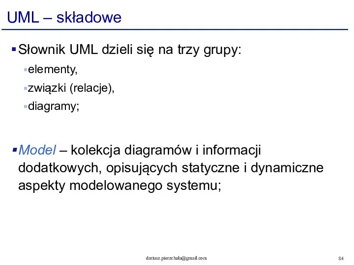 UML – składowe Słownik UML dzieli się na trzy grupy: elementy,