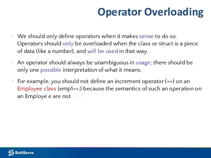 Operator Overloading We should only define operators when it makes sense