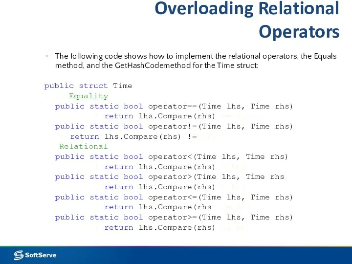 Overloading Relational Operators The following code shows how to implement the