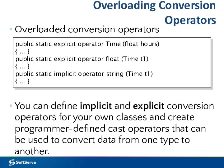 Overloading Conversion Operators Overloaded conversion operators You can define implicit and