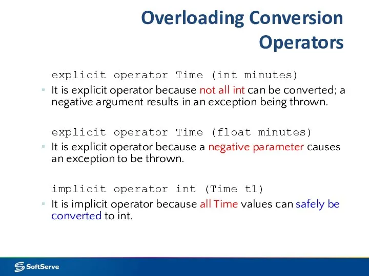 Overloading Conversion Operators explicit operator Time (int minutes) It is explicit