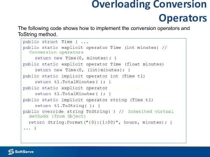 Overloading Conversion Operators public struct Time { ... public static explicit
