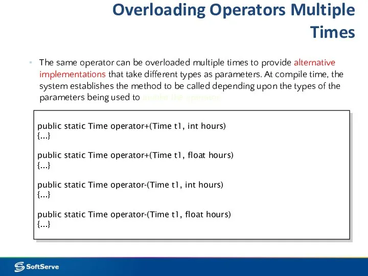 Overloading Operators Multiple Times The same operator can be overloaded multiple