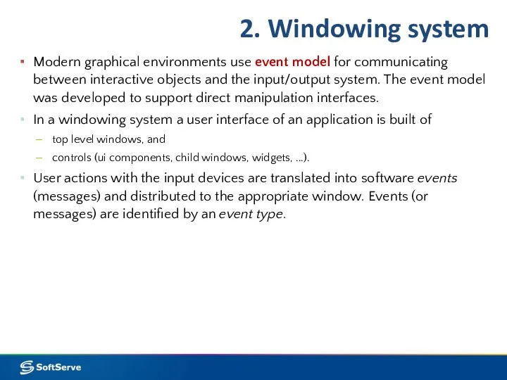 2. Windowing system Modern graphical environments use event model for communicating