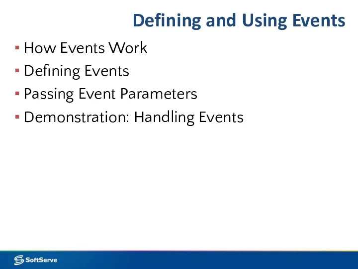 Defining and Using Events How Events Work Defining Events Passing Event Parameters Demonstration: Handling Events