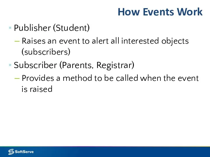 How Events Work Publisher (Student) Raises an event to alert all