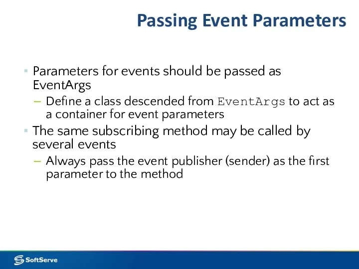 Passing Event Parameters Parameters for events should be passed as EventArgs