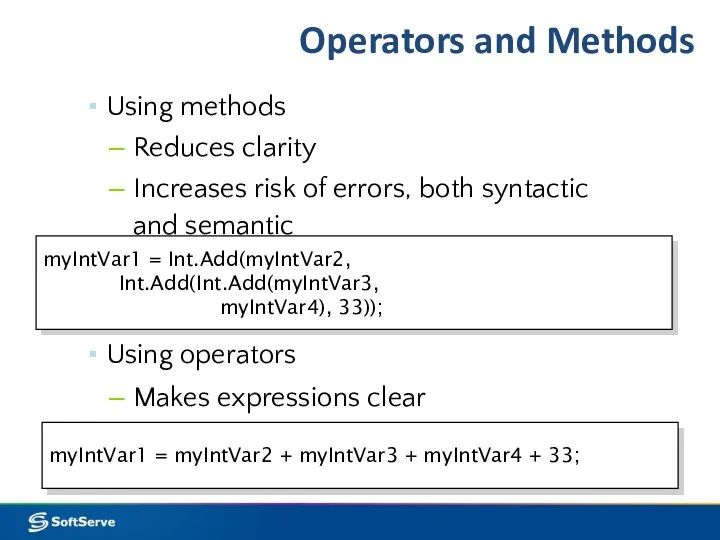 Operators and Methods Using methods Reduces clarity Increases risk of errors,