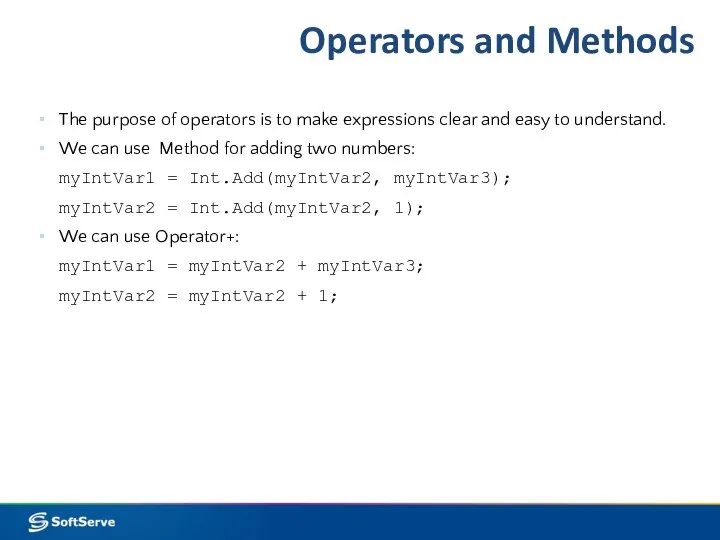 Operators and Methods The purpose of operators is to make expressions