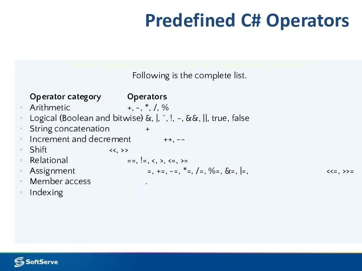 Predefined C# Operators The C# language provides a large set of