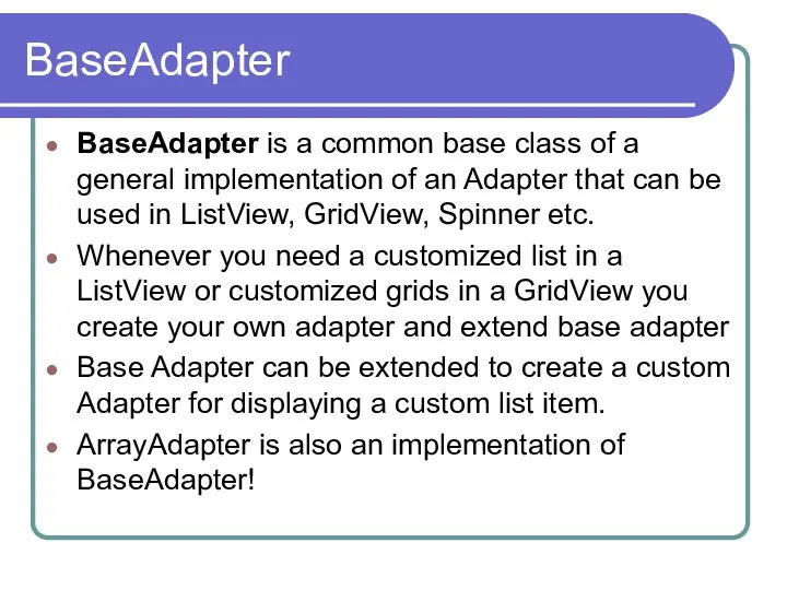 BaseAdapter BaseAdapter is a common base class of a general implementation