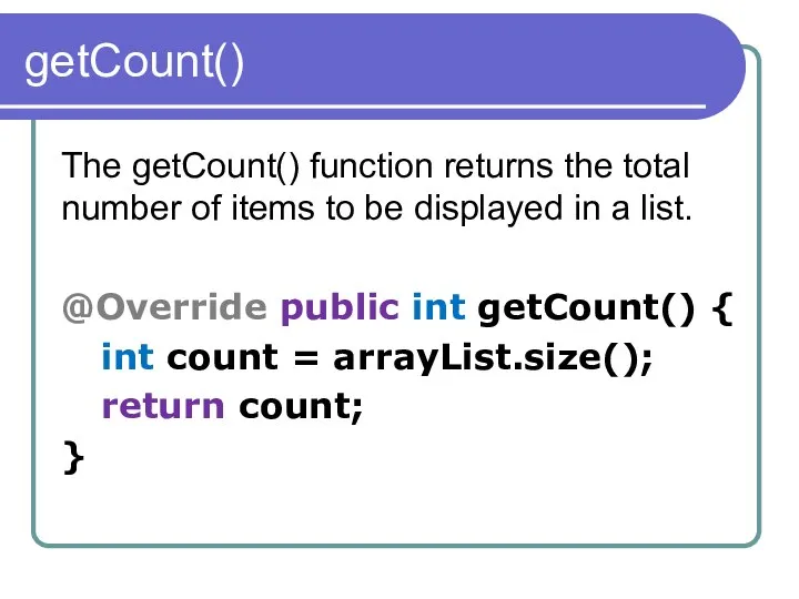 getCount() The getCount() function returns the total number of items to