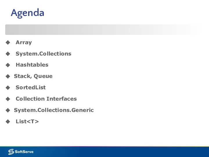 Agenda Array System.Collections Hashtables Stack, Queue SortedList Collection Interfaces System.Collections.Generic List