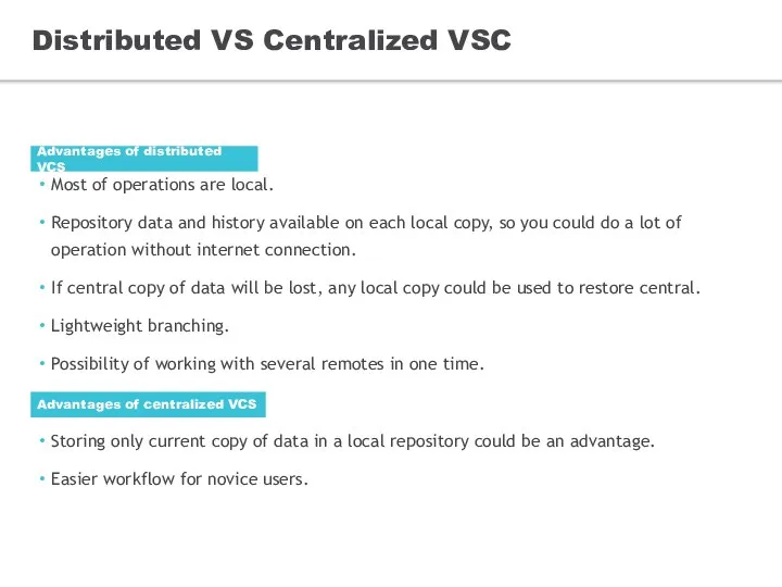 Distributed VS Centralized VSC Most of operations are local. Repository data