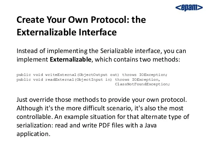 Create Your Own Protocol: the Externalizable Interface Instead of implementing the