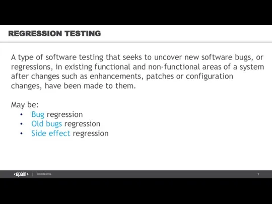 REGRESSION TESTING A type of software testing that seeks to uncover