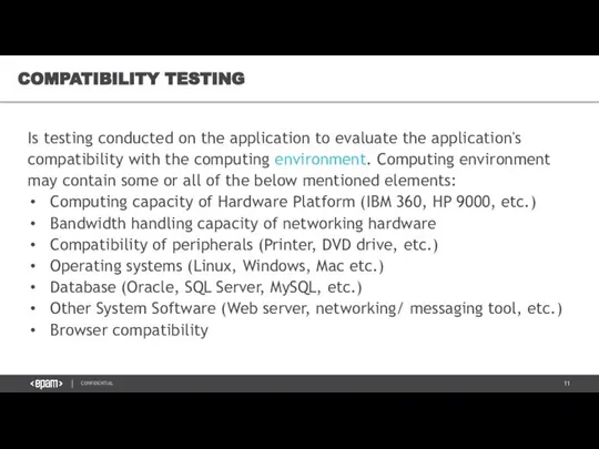 Is testing conducted on the application to evaluate the application's compatibility