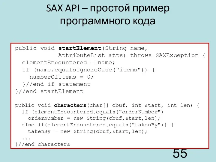 SAX API – простой пример программного кода public void startElement(String name,