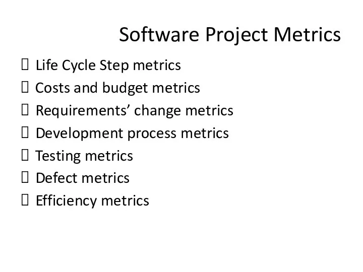 Software Project Metrics Life Cycle Step metrics Costs and budget metrics