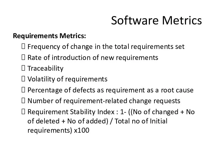 Software Metrics Requirements Metrics: Frequency of change in the total requirements