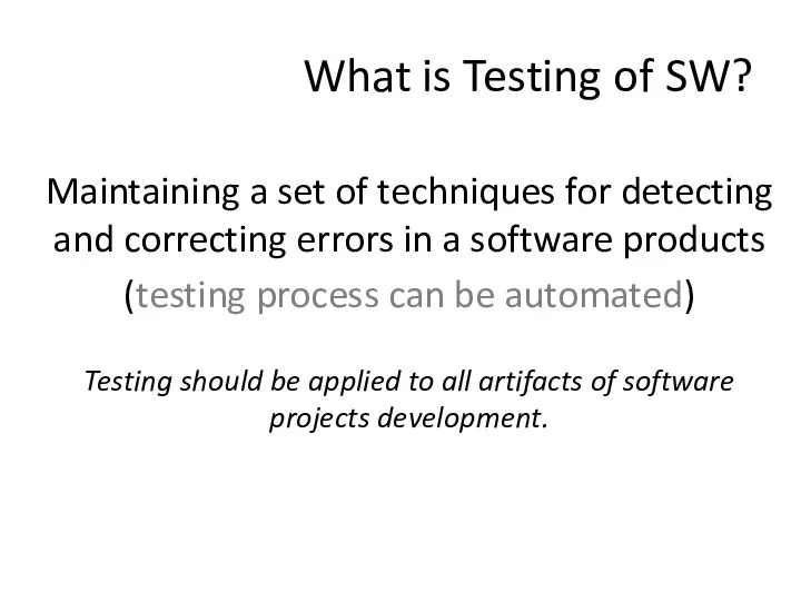 What is Testing of SW? Maintaining a set of techniques for